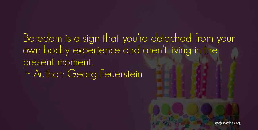 Living In Present Moment Quotes By Georg Feuerstein