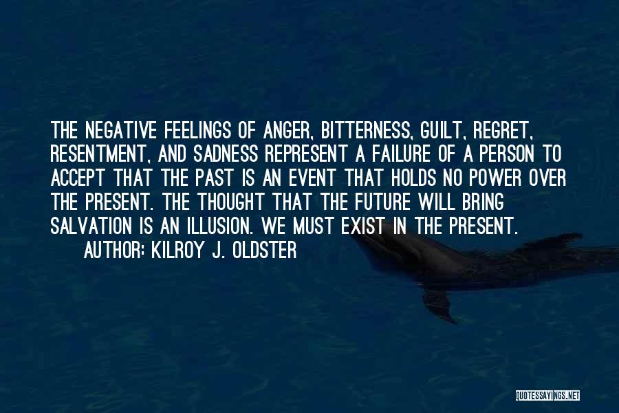 Living In Present Moment Quotes By Kilroy J. Oldster