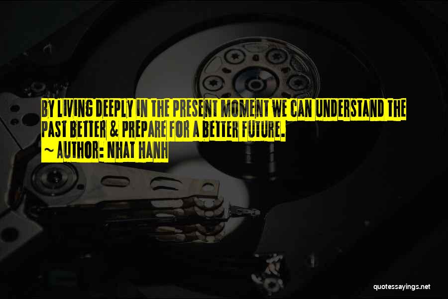 Living In Present Moment Quotes By Nhat Hanh
