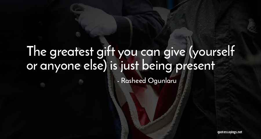 Living In Present Moment Quotes By Rasheed Ogunlaru