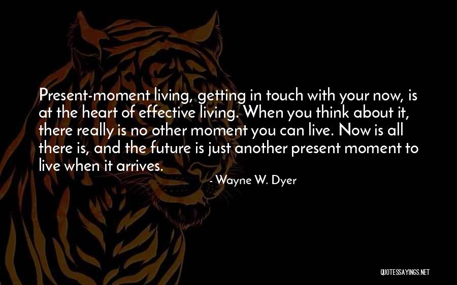 Living In Present Moment Quotes By Wayne W. Dyer