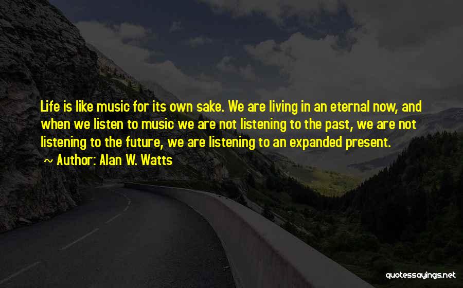 Living In Present Not Future Quotes By Alan W. Watts