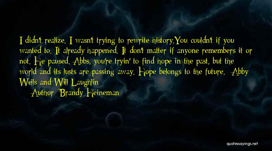 Living In Present Not Future Quotes By Brandy Heineman