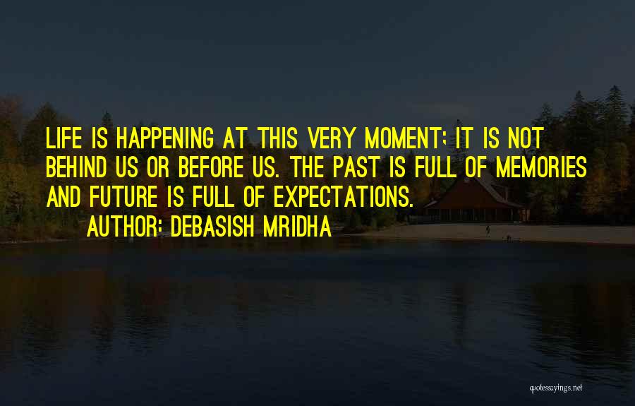 Living In Present Not Future Quotes By Debasish Mridha