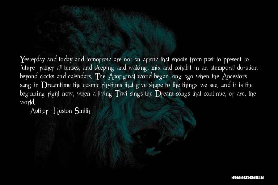 Living In Present Not Future Quotes By Huston Smith