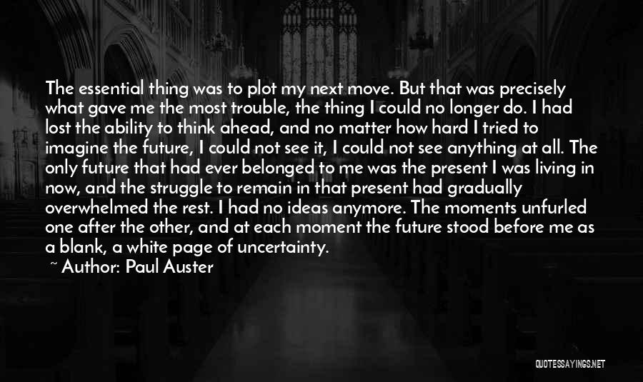 Living In Present Not Future Quotes By Paul Auster