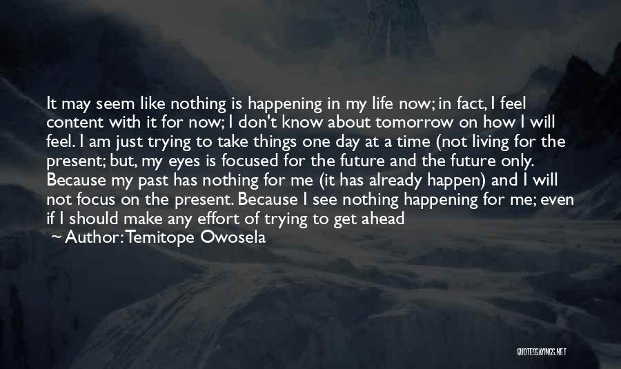 Living In Present Not Future Quotes By Temitope Owosela