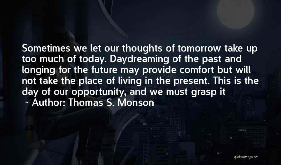 Living In Present Not Future Quotes By Thomas S. Monson