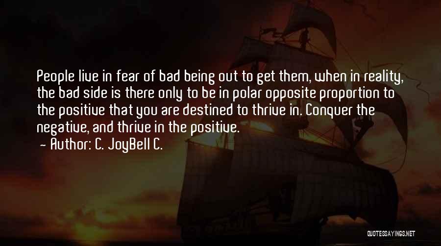 Living In Reality Quotes By C. JoyBell C.