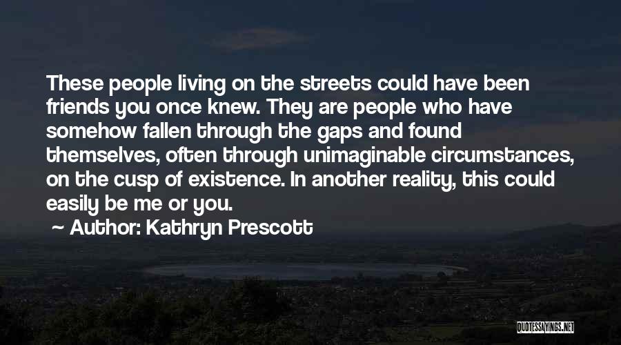 Living In Reality Quotes By Kathryn Prescott