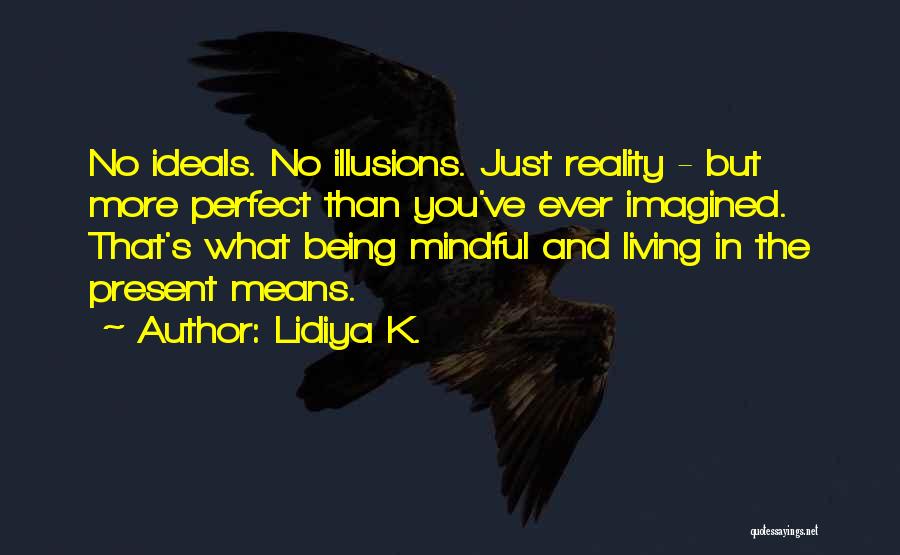 Living In Reality Quotes By Lidiya K.