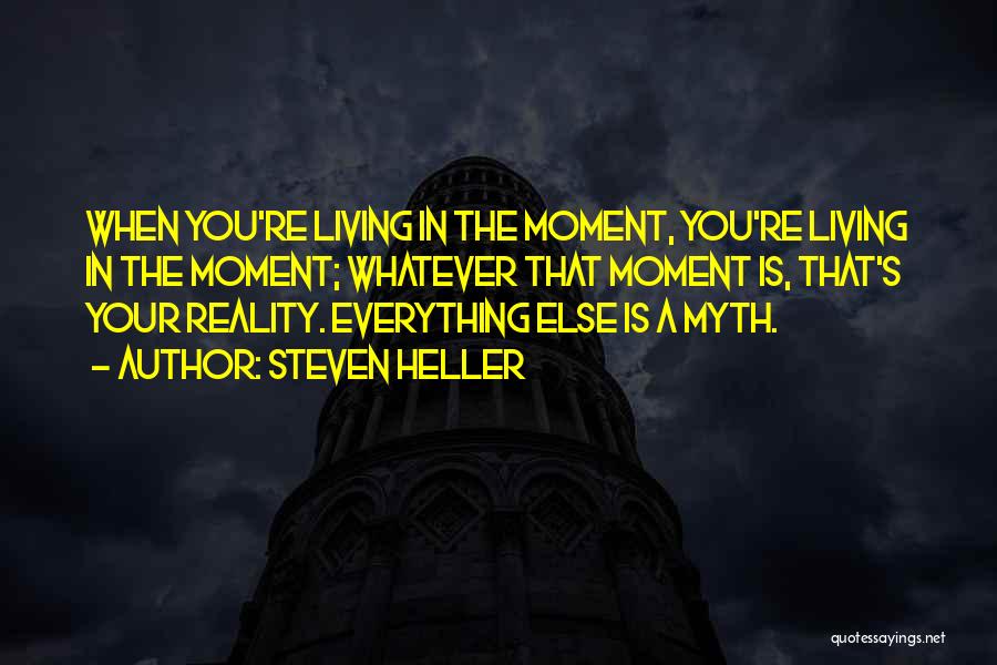 Living In Reality Quotes By Steven Heller