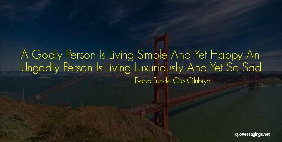 Living In Simple Life Quotes By Baba Tunde Ojo-Olubiyo