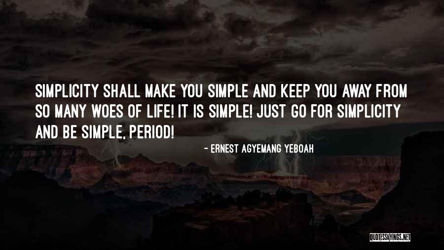 Living In Simple Life Quotes By Ernest Agyemang Yeboah