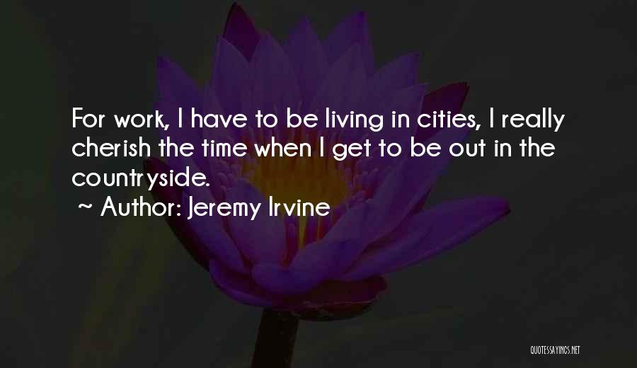 Living In The Countryside Quotes By Jeremy Irvine