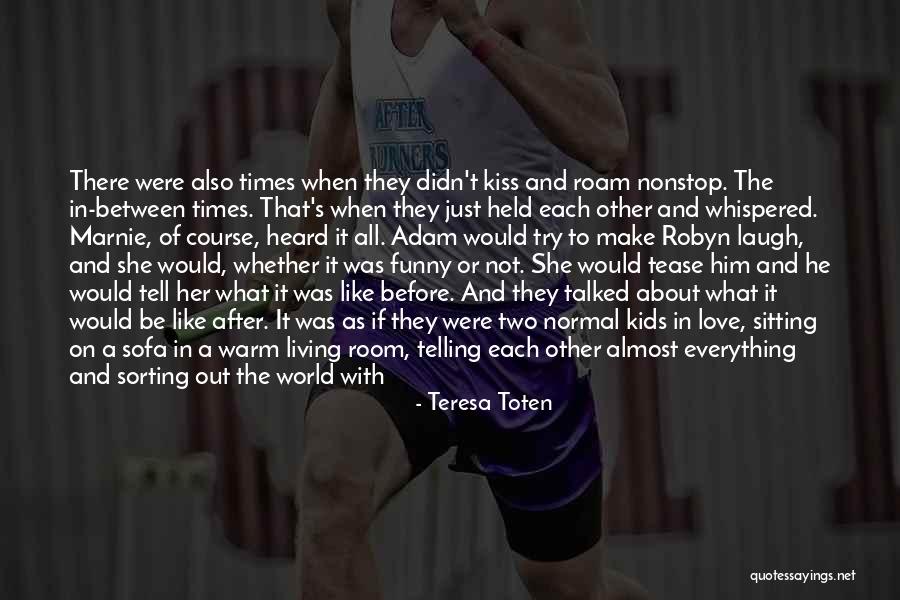 Living In The In Between Times Quotes By Teresa Toten Living In The In Between Times Quotes By Teresa Toten