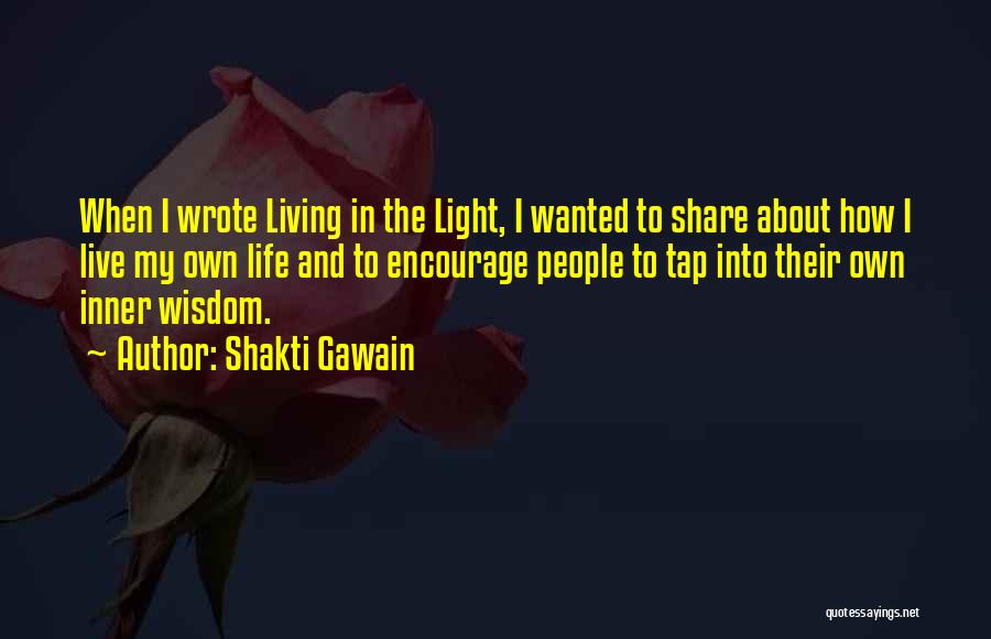 Living In The Light Shakti Gawain Quotes By Shakti Gawain