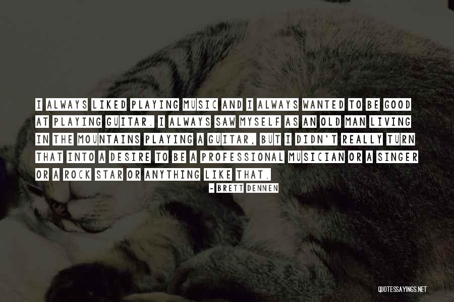 Living In The Mountains Quotes By Brett Dennen Living In The Mountains Quotes By Brett Dennen