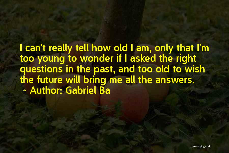 Living In The Past And Future Quotes By Gabriel Ba