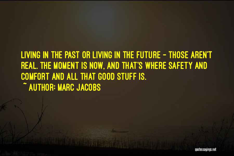 Living In The Past And Future Quotes By Marc Jacobs