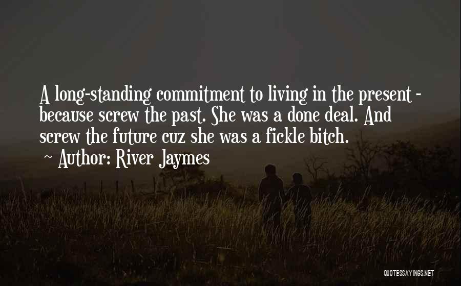 Living In The Past And Future Quotes By River Jaymes