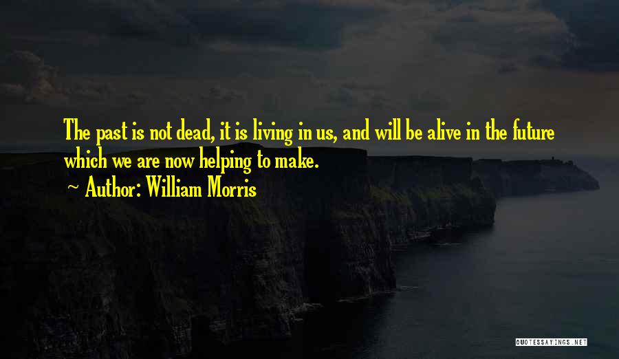 Living In The Past And Future Quotes By William Morris