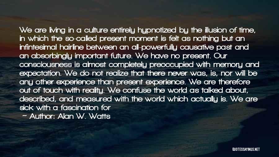 Living In The Past Not The Present Quotes By Alan W. Watts