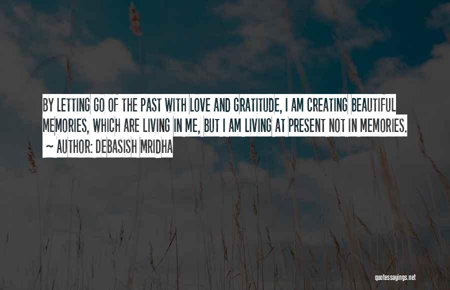 Living In The Past Not The Present Quotes By Debasish Mridha