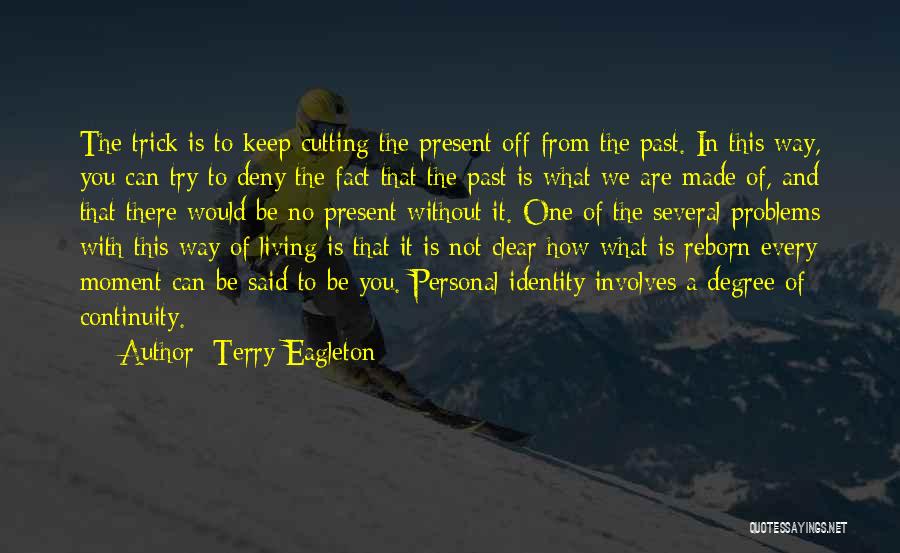 Living In The Past Not The Present Quotes By Terry Eagleton