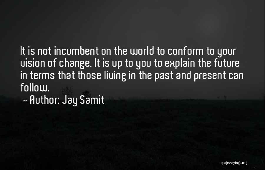 Living In The Past Present And Future Quotes By Jay Samit