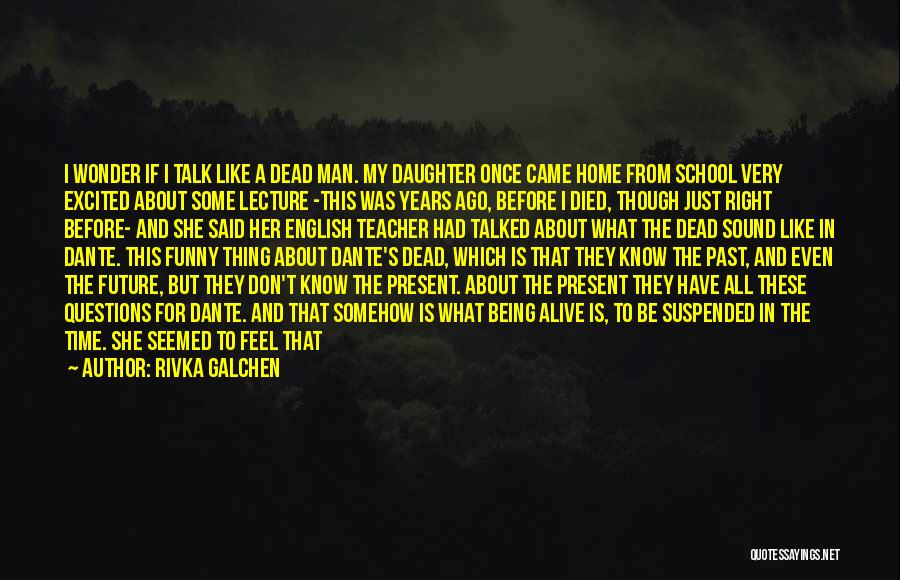 Living In The Past Present And Future Quotes By Rivka Galchen