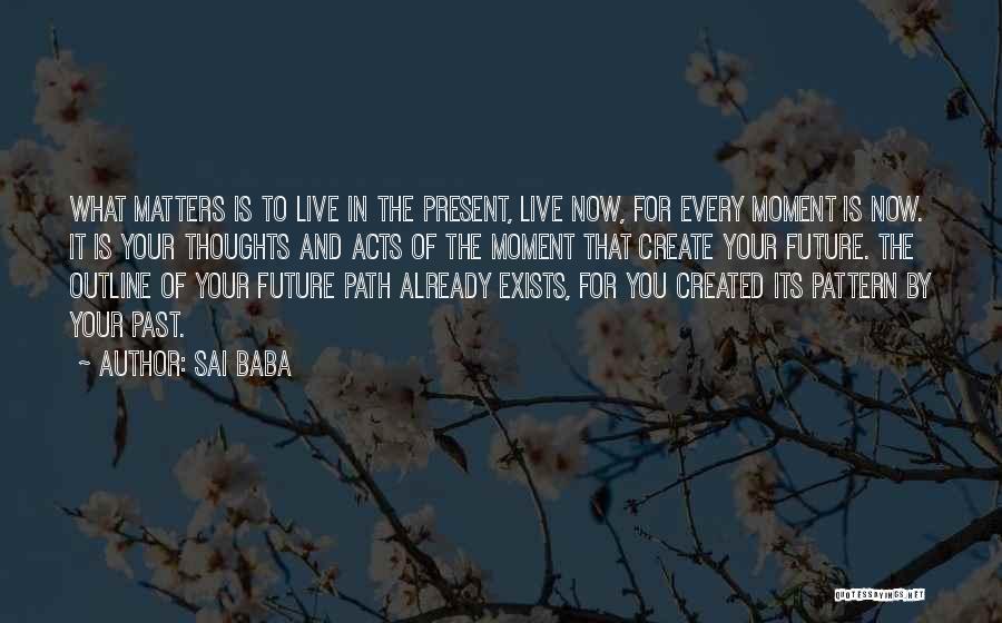 Living In The Past Present And Future Quotes By Sai Baba