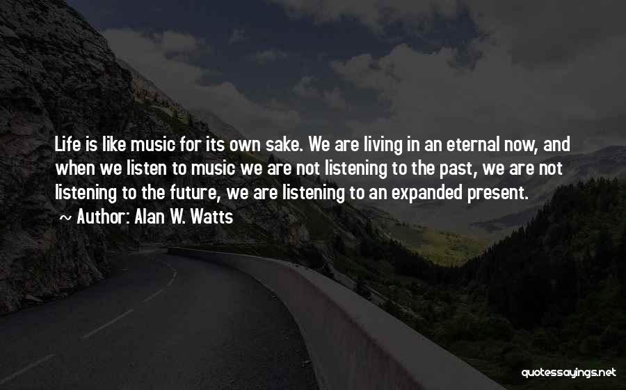 Living In The Past Present Future Quotes By Alan W. Watts