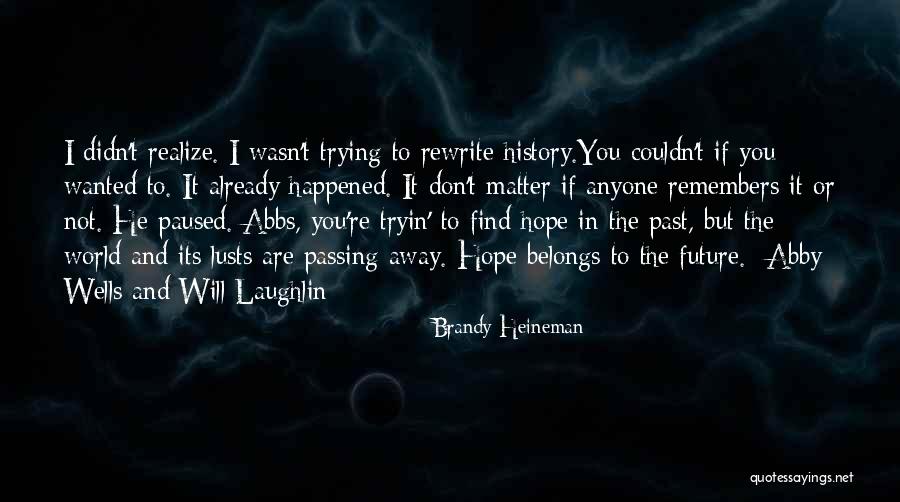 Living In The Past Present Future Quotes By Brandy Heineman Living In The Past Present Future Quotes By Brandy Heineman