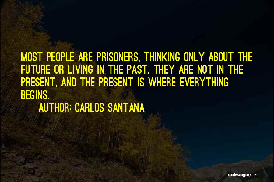 Living In The Past Present Future Quotes By Carlos Santana