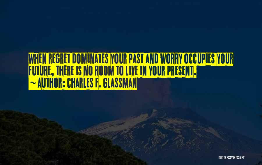 Living In The Past Present Future Quotes By Charles F. Glassman