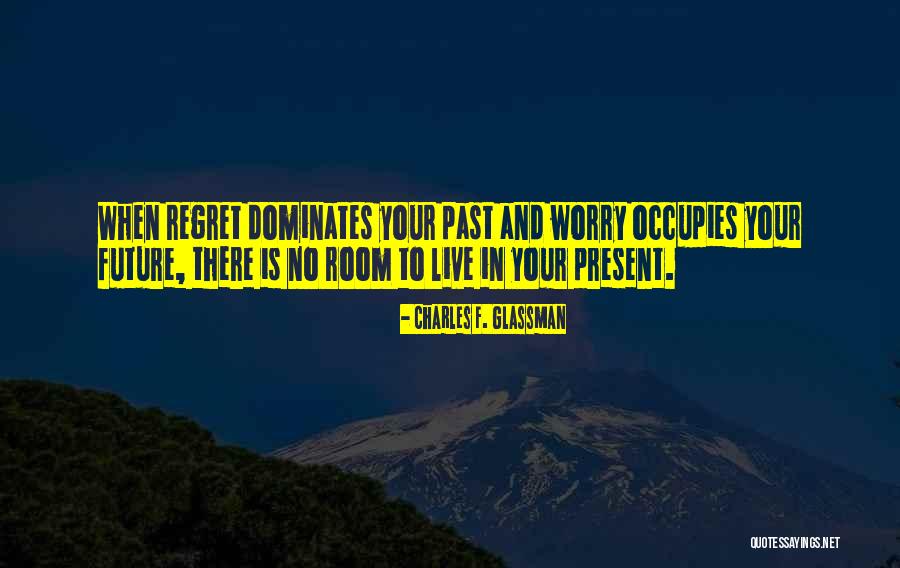 Living In The Past Present Future Quotes By Charles F. Glassman Living In The Past Present Future Quotes By Charles F. Glassman