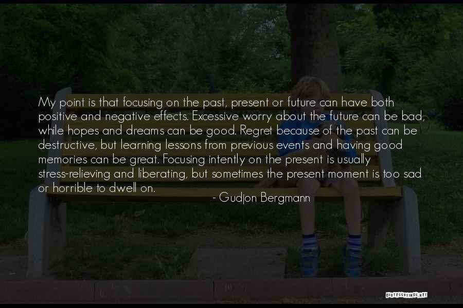 Living In The Past Present Future Quotes By Gudjon Bergmann Living In The Past Present Future Quotes By Gudjon Bergmann