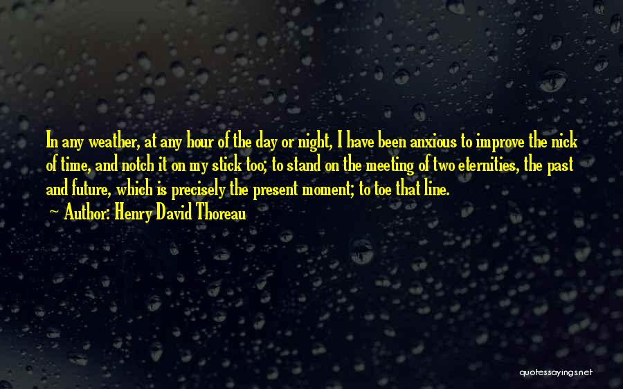 Living In The Past Present Future Quotes By Henry David Thoreau
