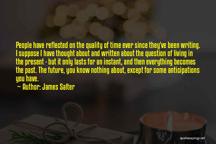 Living In The Past Present Future Quotes By James Salter
