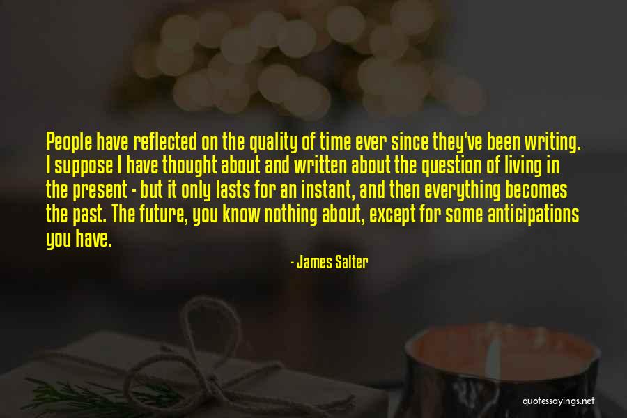 Living In The Past Present Future Quotes By James Salter Living In The Past Present Future Quotes By James Salter