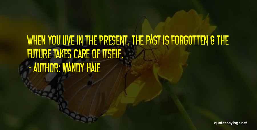 Living In The Past Present Future Quotes By Mandy Hale