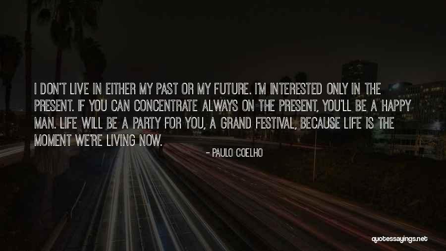 Living In The Past Present Future Quotes By Paulo Coelho Living In The Past Present Future Quotes By Paulo Coelho