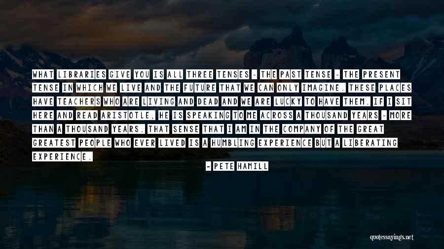 Living In The Past Present Future Quotes By Pete Hamill Living In The Past Present Future Quotes By Pete Hamill