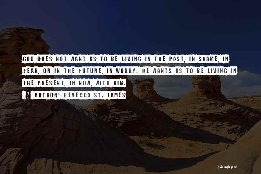 Living In The Past Present Future Quotes By Rebecca St. James