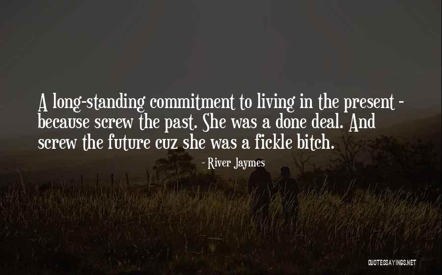 Living In The Past Present Future Quotes By River Jaymes Living In The Past Present Future Quotes By River Jaymes
