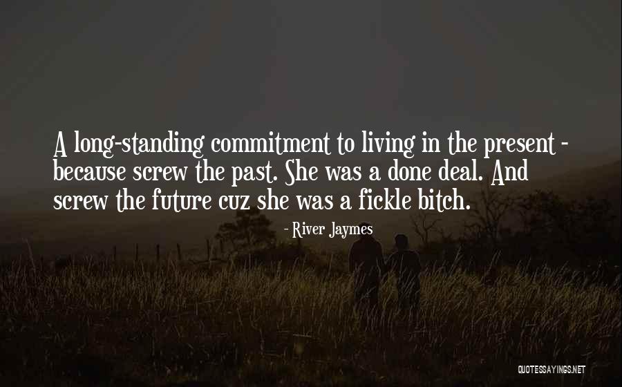 Living In The Past Present Future Quotes By River Jaymes