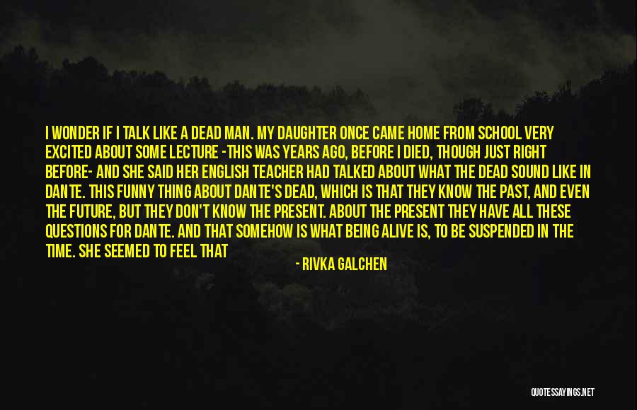 Living In The Past Present Future Quotes By Rivka Galchen Living In The Past Present Future Quotes By Rivka Galchen