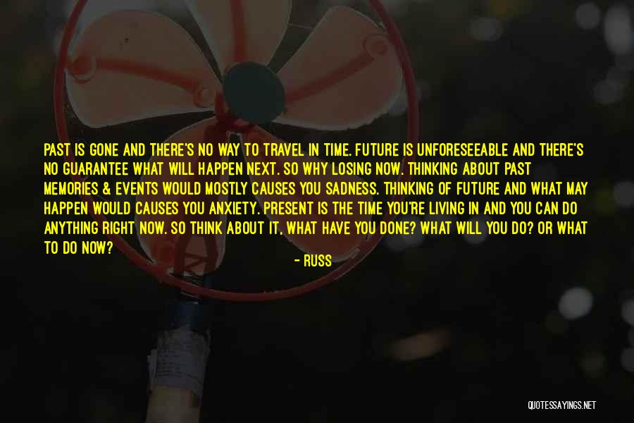 Living In The Past Present Future Quotes By Russ Living In The Past Present Future Quotes By Russ