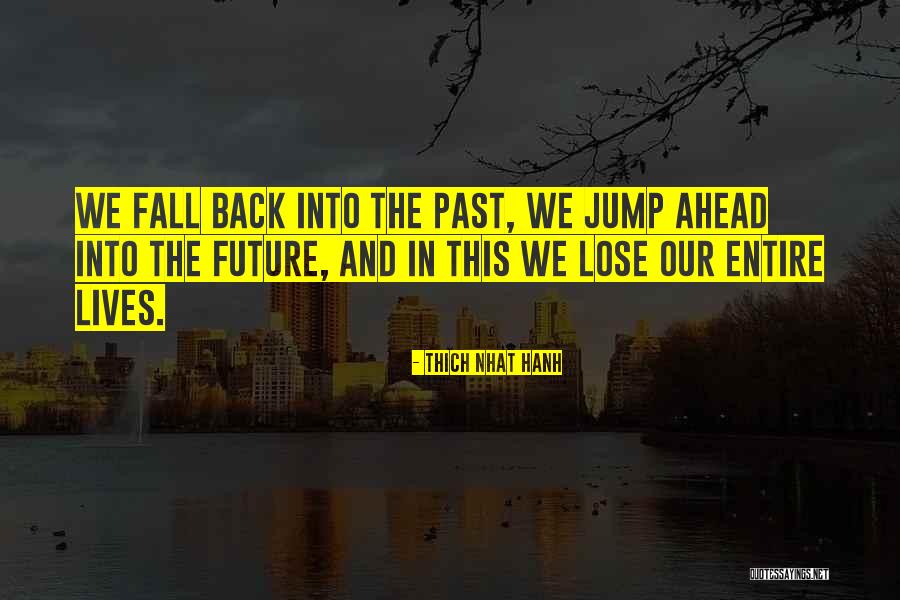 Living In The Past Present Future Quotes By Thich Nhat Hanh Living In The Past Present Future Quotes By Thich Nhat Hanh